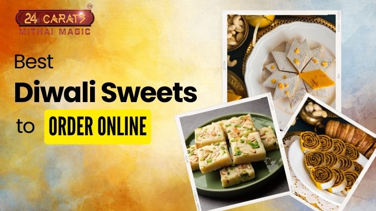Best Diwali Sweets to Order Online – 24 Carat Mithai Magic
