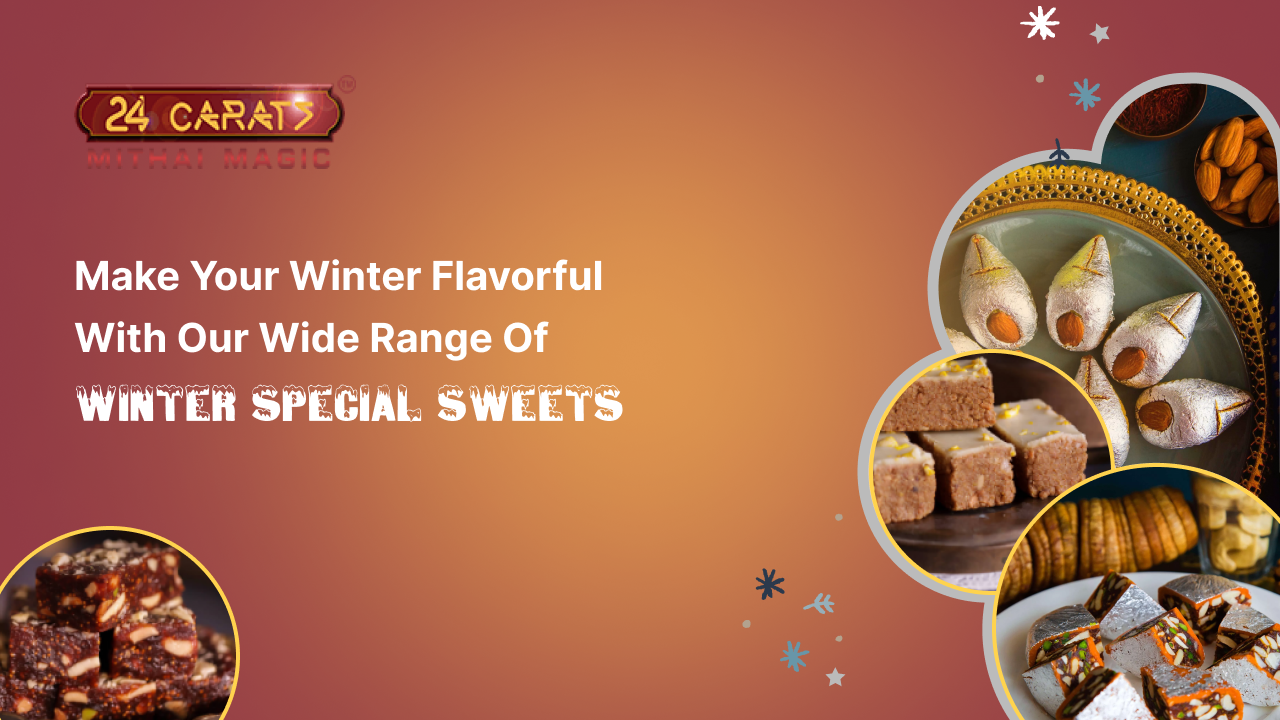 Make Your Winter Flavorful With Our Wide Range of Winter Special Sweets